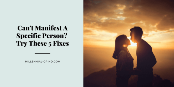 Can’t Manifest A Specific Person? Try These 5 Fixes