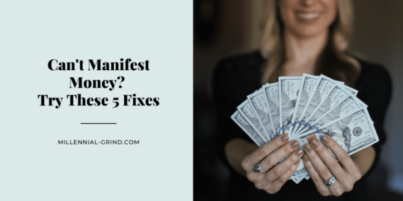 Can’t Manifest Money? Try These 5 Fixes