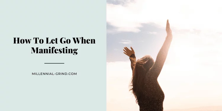 How To Let Go When Manifesting