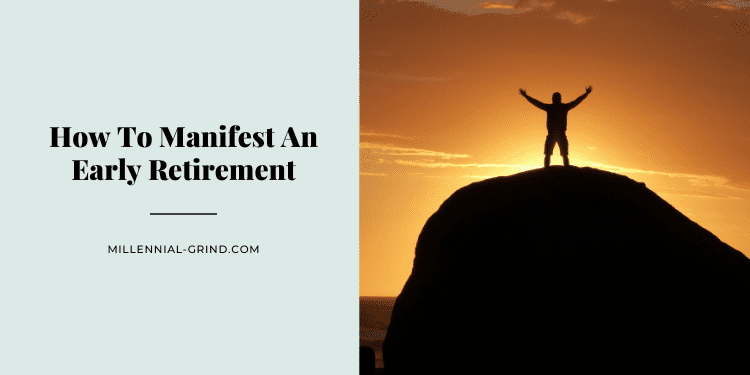 How To Manifest An Early Retirement