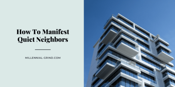 How To Manifest Quiet Neighbors