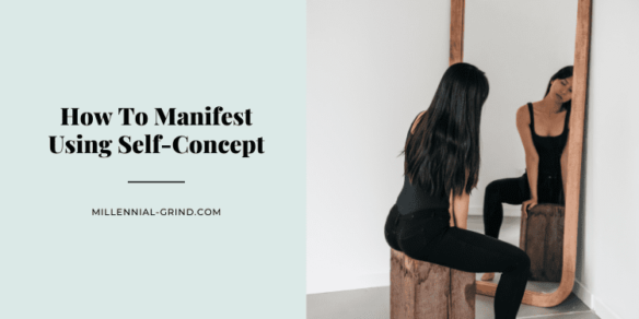 How To Manifest Using Self-Concept