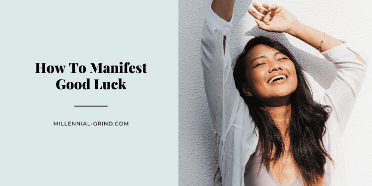 How To Manifest Good Luck