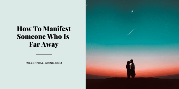 How To Manifest Someone Who Is Far Away