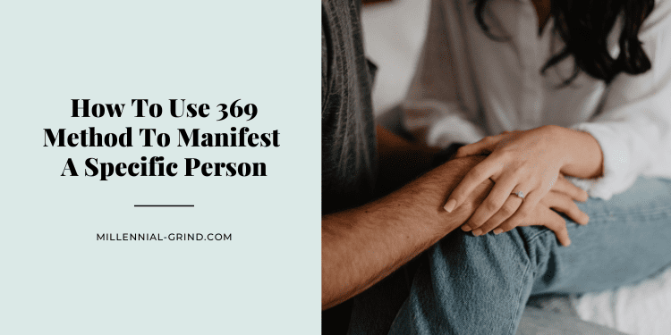 How To Use 369 Method To Manifest A Specific Person