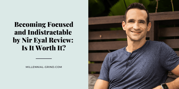 Becoming Focused and Indistractable by Nir Eyal Review Is It Worth It (2023)