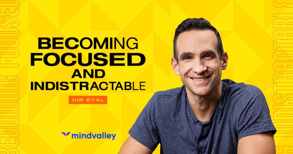 becoming focused and indistractable mindvalley