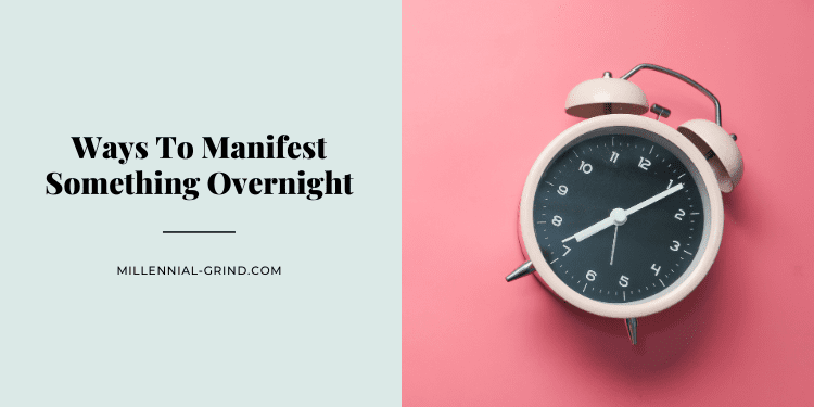 14 Ways To Manifest Something Overnight