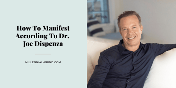 How To Manifest According To Dr. Joe Dispenza