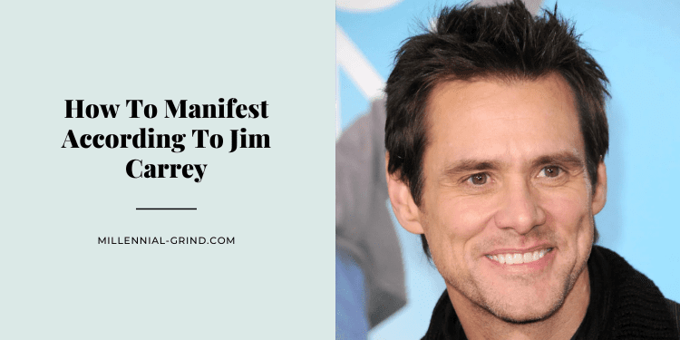How To Manifest According To Jim Carrey