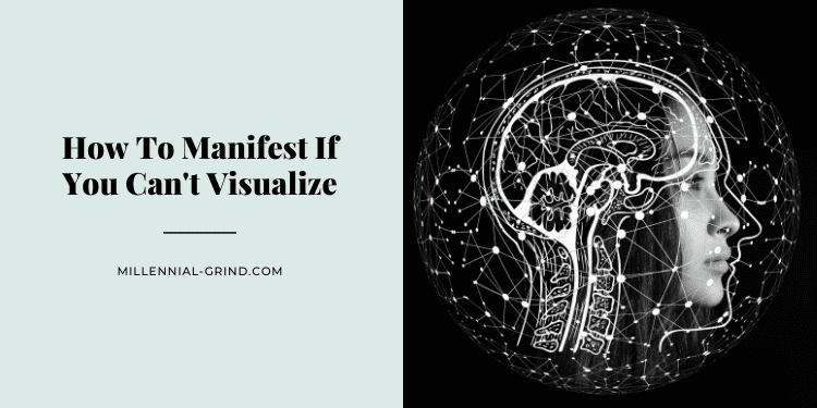 How To Manifest If You Can't Visualize