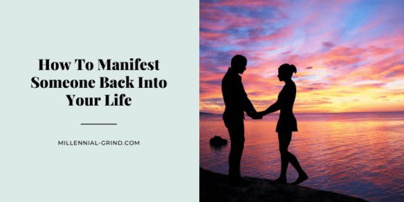 How To Manifest Someone Back Into Your Life