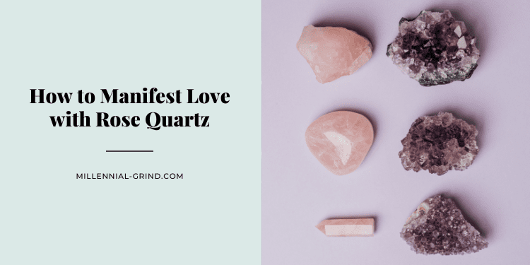 How to Manifest Love with Rose Quartz