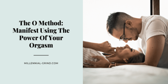 The O Method: Manifest Using The Power Of Your Orgasm