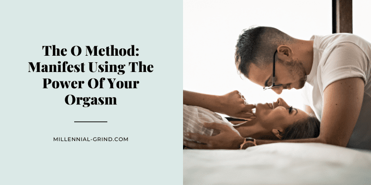 The O Method Manifest Using The Power Of Your Orgasm The