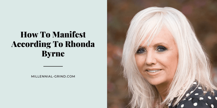 How To Manifest According To Rhonda Byrne